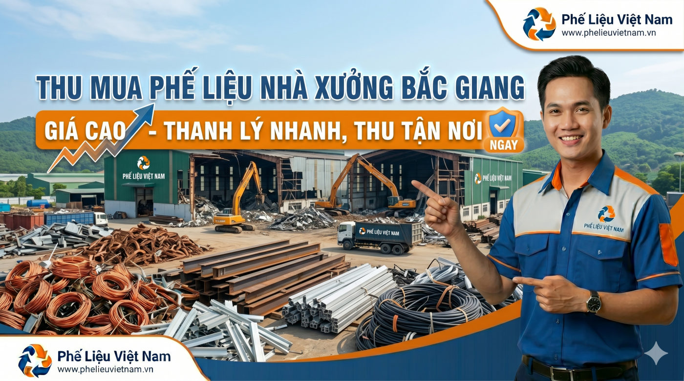 THU MUA PHẾ LIỆU NHÀ XƯỞNG BẮC GIANG GIÁ CAO – THANH LÝ NHANH, THU TẬN NƠI